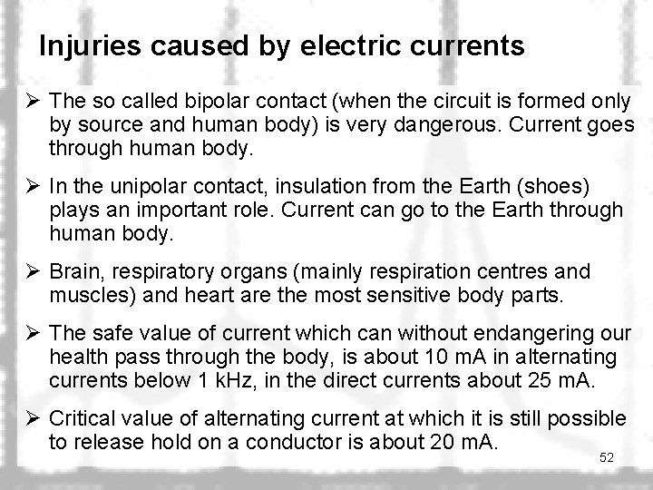Injuries caused by electric currents Ø The so called bipolar contact (when the circuit