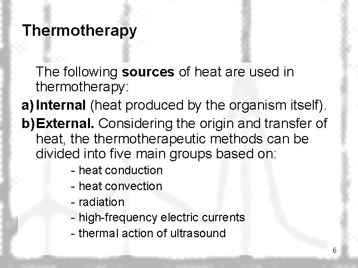 Thermotherapy The following sources of heat are used in thermotherapy: a) Internal (heat produced