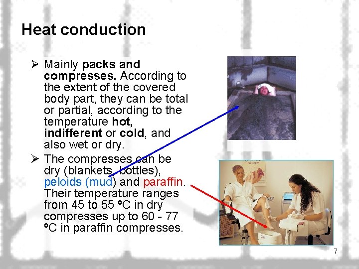 Heat conduction Ø Mainly packs and compresses. According to the extent of the covered