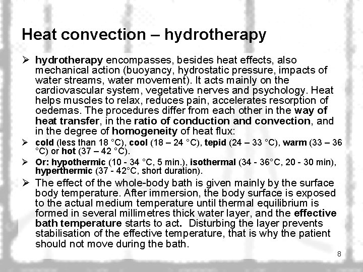 Heat convection – hydrotherapy Ø hydrotherapy encompasses, besides heat effects, also mechanical action (buoyancy,