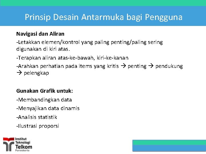 Prinsip Desain Antarmuka bagi Pengguna Navigasi dan Aliran -Letakkan elemen/kontrol yang paling penting/paling sering