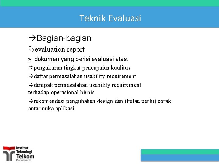 Teknik Evaluasi Bagian-bagian evaluation report » dokumen yang berisi evaluasi atas: pengukuran tingkat pencapaian