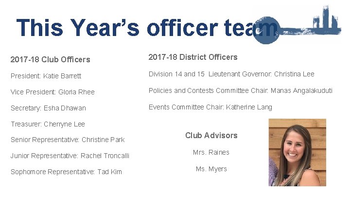 This Year’s officer team 2017 -18 Club Officers 2017 -18 District Officers President: Katie