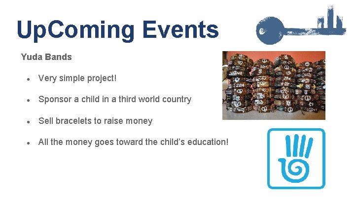Up. Coming Events Yuda Bands ● Very simple project! ● Sponsor a child in