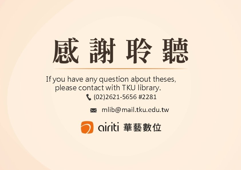If you have any question about theses, please contact with TKU library. (02)2621 -5656