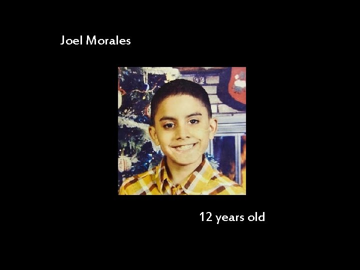 Joel Morales 12 years old 