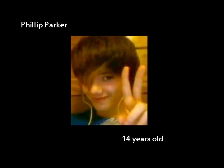 Phillip Parker 14 years old 