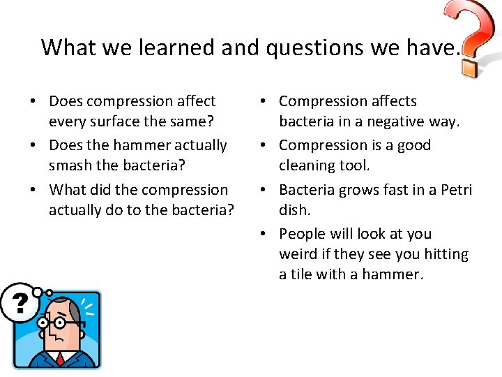 What we learned and questions we have. • Does compression affect every surface the