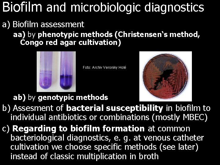 Biofilm and microbiologic diagnostics a) Biofilm assessment aa) by phenotypic methods (Christensen‘s method, Congo