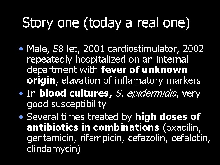 Story one (today a real one) • Male, 58 let, 2001 cardiostimulator, 2002 repeatedly
