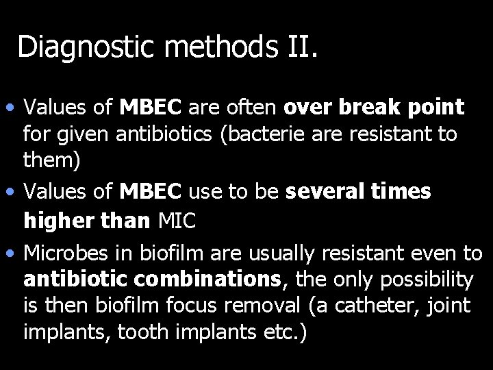 Diagnostic methods II. • Values of MBEC are often over break point for given