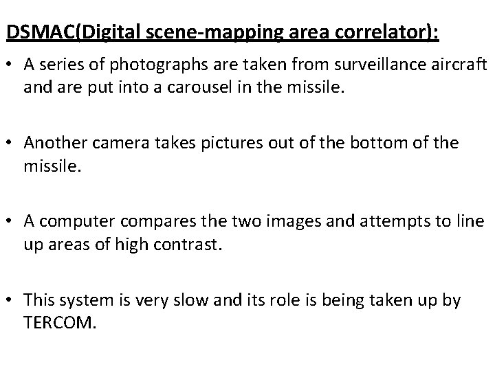 DSMAC(Digital scene-mapping area correlator): • A series of photographs are taken from surveillance aircraft