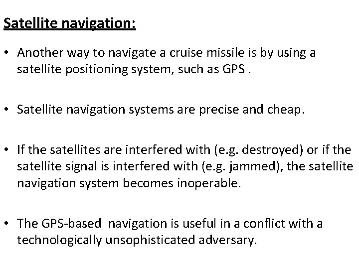 Satellite navigation: • Another way to navigate a cruise missile is by using a