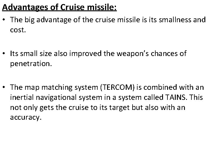 Advantages of Cruise missile: • The big advantage of the cruise missile is its