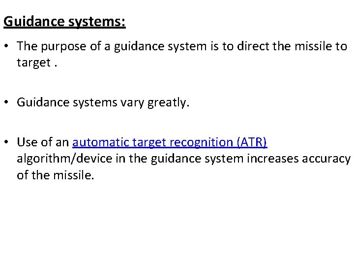 Guidance systems: • The purpose of a guidance system is to direct the missile