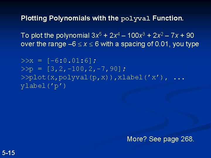 Plotting Polynomials with the polyval Function. To plot the polynomial 3 x 5 + Plotting Polynomials with the polyval Function. To plot the polynomial 3 x 5 +