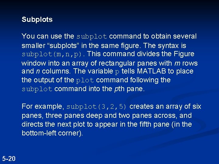 Subplots You can use the subplot command to obtain several smaller “subplots” in the Subplots You can use the subplot command to obtain several smaller “subplots” in the