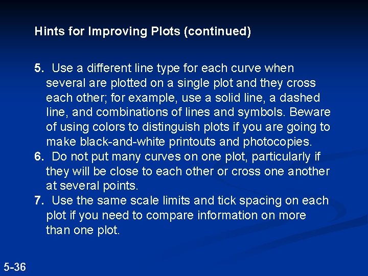 Hints for Improving Plots (continued) 5. Use a different line type for each curve Hints for Improving Plots (continued) 5. Use a different line type for each curve