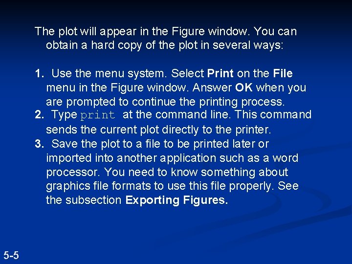 The plot will appear in the Figure window. You can obtain a hard copy The plot will appear in the Figure window. You can obtain a hard copy