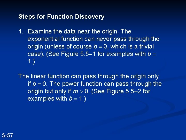 Steps for Function Discovery 1. Examine the data near the origin. The exponential function Steps for Function Discovery 1. Examine the data near the origin. The exponential function