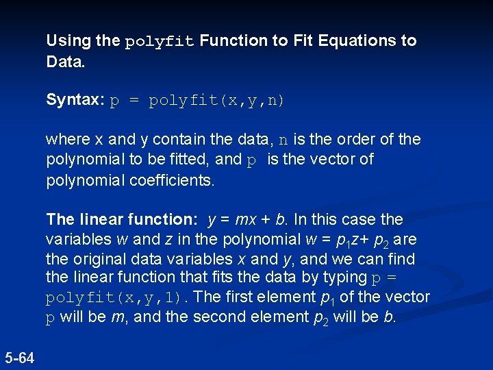 Using the polyfit Function to Fit Equations to Data. Syntax: p = polyfit(x, y, Using the polyfit Function to Fit Equations to Data. Syntax: p = polyfit(x, y,