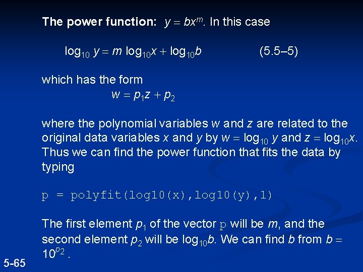 The power function: y = bxm. In this case log 10 y = m The power function: y = bxm. In this case log 10 y = m