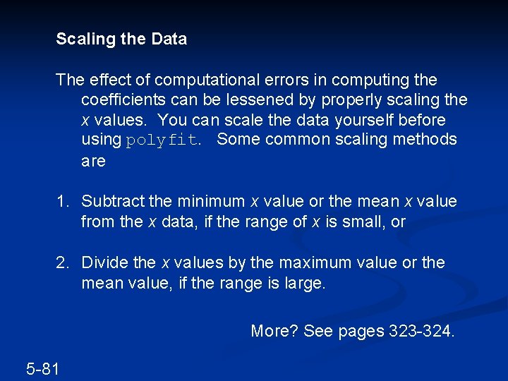 Scaling the Data The effect of computational errors in computing the coefficients can be Scaling the Data The effect of computational errors in computing the coefficients can be