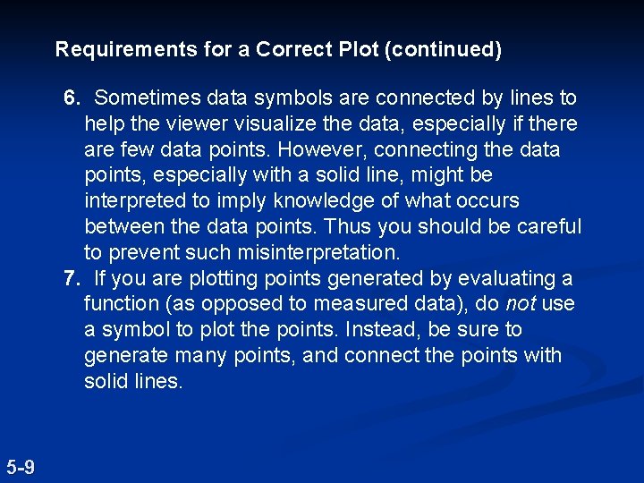 Requirements for a Correct Plot (continued) 6. Sometimes data symbols are connected by lines Requirements for a Correct Plot (continued) 6. Sometimes data symbols are connected by lines