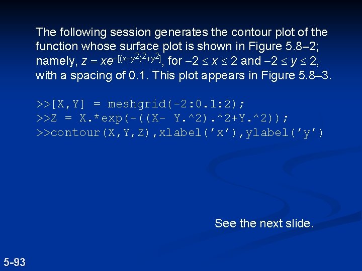 The following session generates the contour plot of the function whose surface plot is The following session generates the contour plot of the function whose surface plot is
