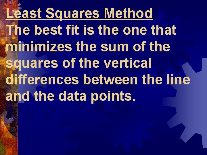 Least Squares Method The best fit is the one that minimizes the sum of Least Squares Method The best fit is the one that minimizes the sum of