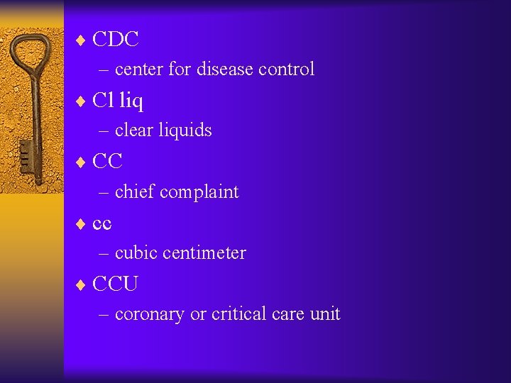 ¨ CDC – center for disease control ¨ Cl liq – clear liquids ¨ ¨ CDC – center for disease control ¨ Cl liq – clear liquids ¨