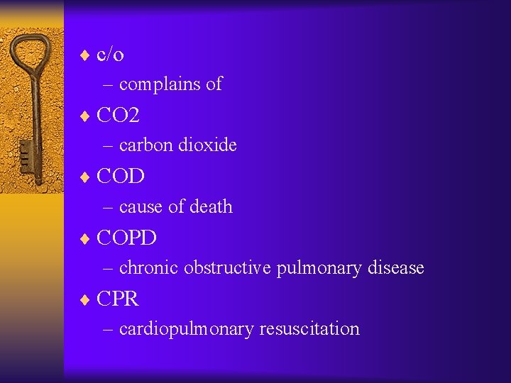 ¨ c/o – complains of ¨ CO 2 – carbon dioxide ¨ COD – ¨ c/o – complains of ¨ CO 2 – carbon dioxide ¨ COD –
