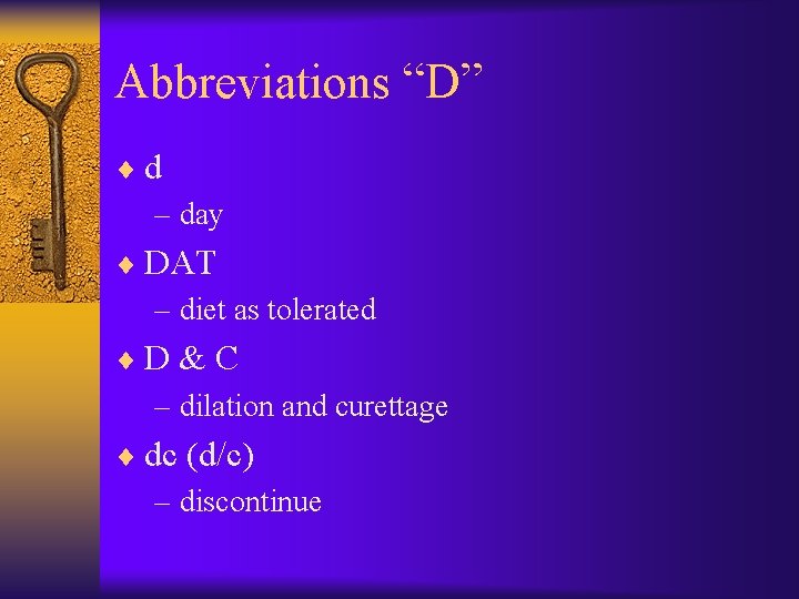 Abbreviations “D” ¨d – day ¨ DAT – diet as tolerated ¨D & C Abbreviations “D” ¨d – day ¨ DAT – diet as tolerated ¨D & C