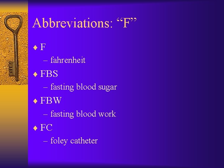 Abbreviations: “F” ¨F – fahrenheit ¨ FBS – fasting blood sugar ¨ FBW –