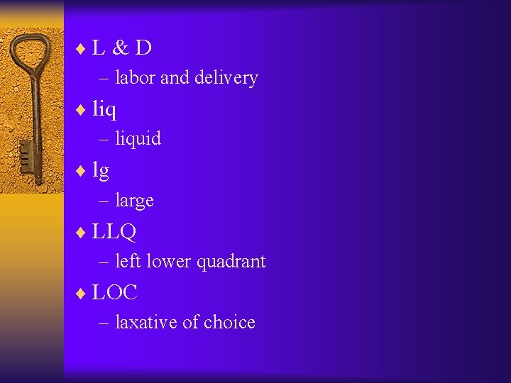 ¨L & D – labor and delivery ¨ liq – liquid ¨ lg –