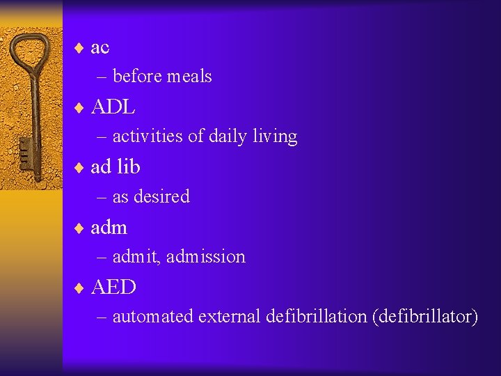 ¨ ac – before meals ¨ ADL – activities of daily living ¨ ad