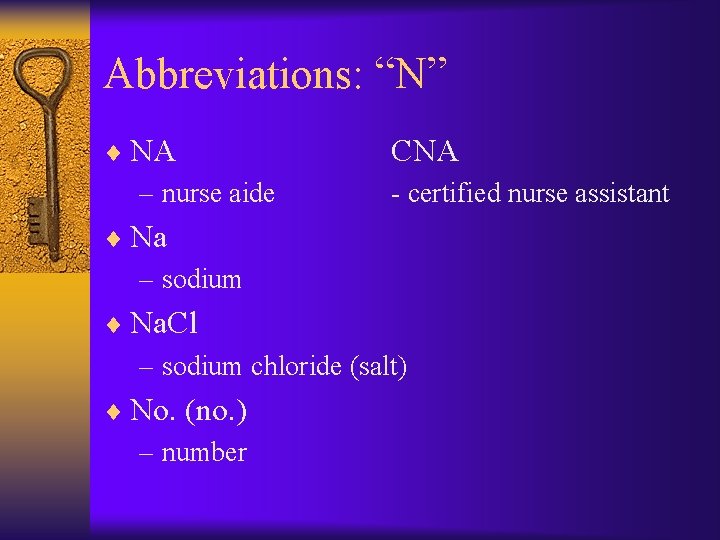 Abbreviations: “N” ¨ NA – nurse aide CNA - certified nurse assistant ¨ Na Abbreviations: “N” ¨ NA – nurse aide CNA - certified nurse assistant ¨ Na