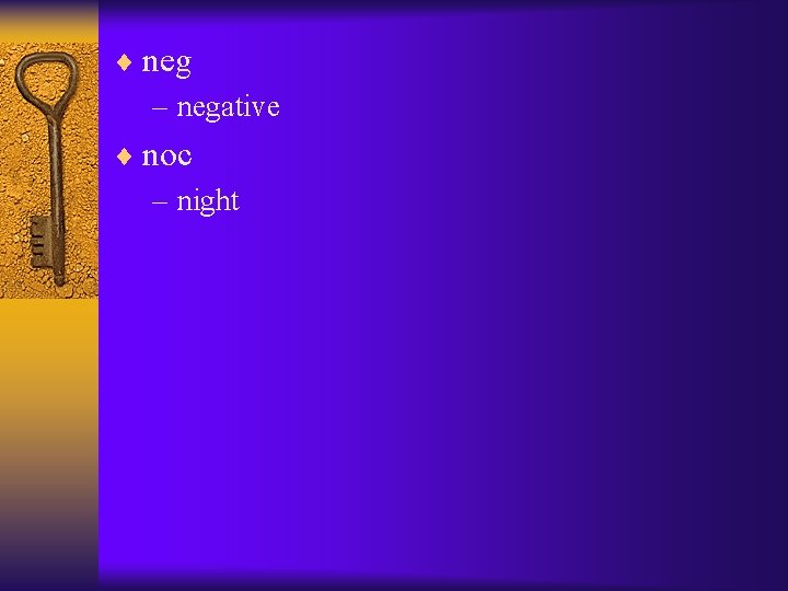 ¨ neg – negative ¨ noc – night 