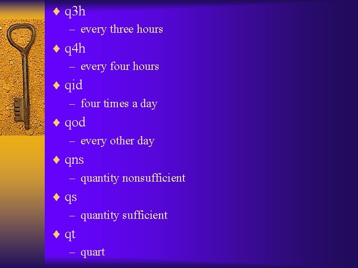 ¨ q 3 h – every three hours ¨ q 4 h – every