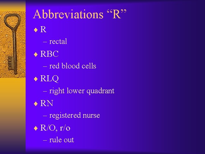 Abbreviations “R” ¨R – rectal ¨ RBC – red blood cells ¨ RLQ –