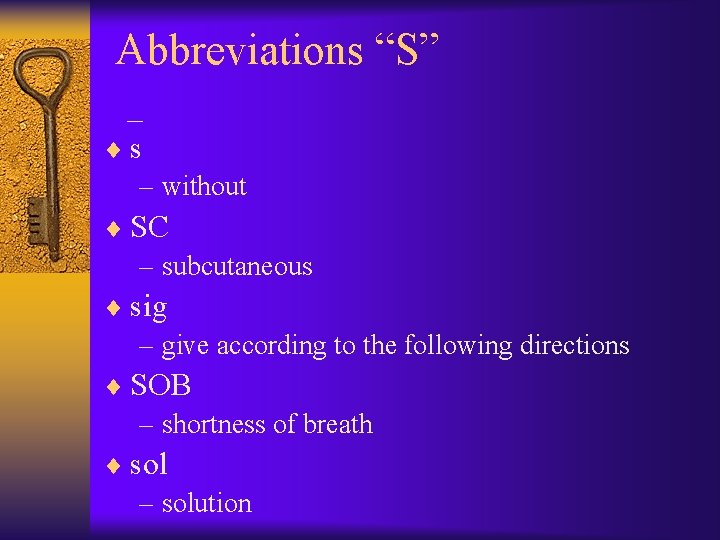 Abbreviations “S” _ ¨s – without ¨ SC – subcutaneous ¨ sig – give