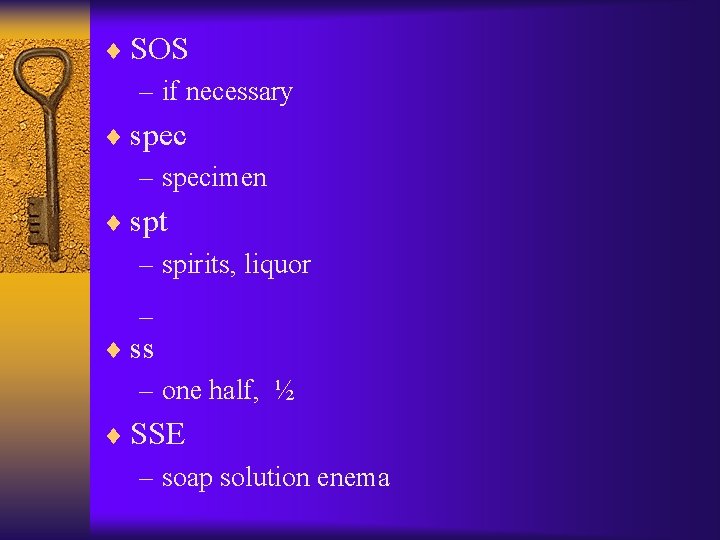 ¨ SOS – if necessary ¨ spec – specimen ¨ spt – spirits, liquor