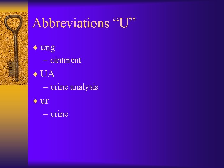 Abbreviations “U” ¨ ung – ointment ¨ UA – urine analysis ¨ ur –