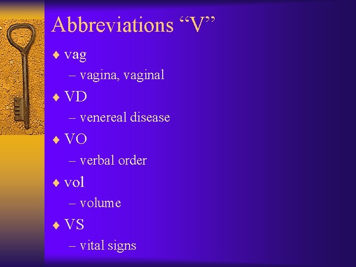 Abbreviations “V” ¨ vag – vagina, vaginal ¨ VD – venereal disease ¨ VO