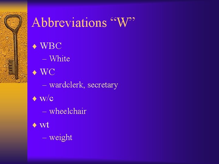 Abbreviations “W” ¨ WBC – White ¨ WC – wardclerk, secretary ¨ w/c –