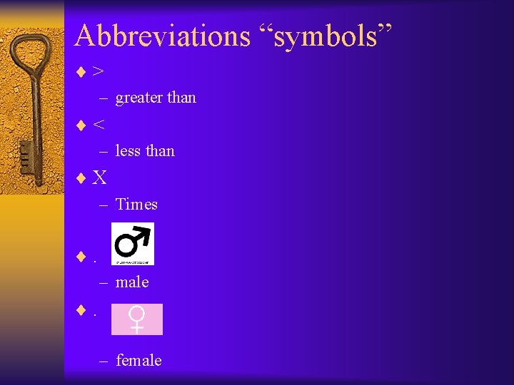 Abbreviations “symbols” ¨> – greater than ¨< – less than ¨X – Times ¨.