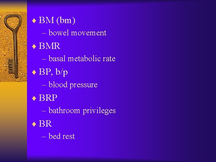 ¨ BM (bm) – bowel movement ¨ BMR – basal metabolic rate ¨ BP, ¨ BM (bm) – bowel movement ¨ BMR – basal metabolic rate ¨ BP,
