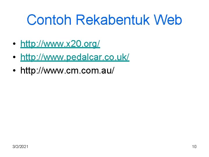 Contoh Rekabentuk Web • http: //www. x 20. org/ • http: //www. pedalcar. co.