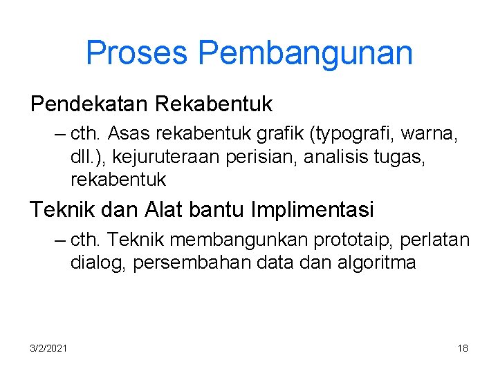 Proses Pembangunan Pendekatan Rekabentuk – cth. Asas rekabentuk grafik (typografi, warna, dll. ), kejuruteraan