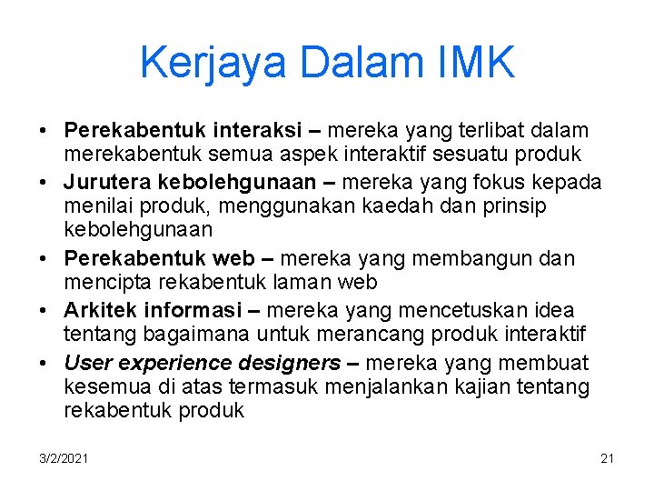 Kerjaya Dalam IMK • Perekabentuk interaksi – mereka yang terlibat dalam merekabentuk semua aspek